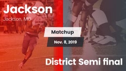 Matchup: Jackson  vs. District Semi final 2019