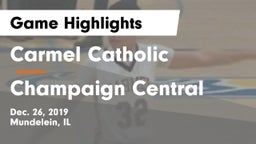 Carmel Catholic  vs Champaign Central  Game Highlights - Dec. 26, 2019
