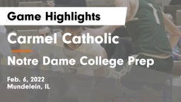 Carmel Catholic  vs Notre Dame College Prep Game Highlights - Feb. 6, 2022