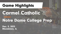 Carmel Catholic  vs Notre Dame College Prep Game Highlights - Dec. 5, 2023