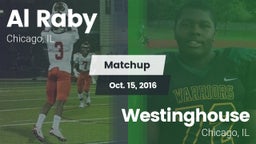 Matchup: Al Raby  vs. Westinghouse  2016