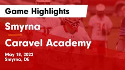 Smyrna  vs Caravel Academy Game Highlights - May 18, 2022
