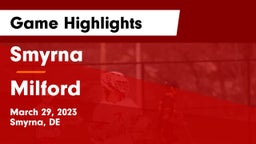 Smyrna  vs Milford  Game Highlights - March 29, 2023