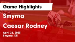 Smyrna  vs Caesar Rodney  Game Highlights - April 22, 2023