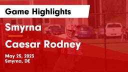 Smyrna  vs Caesar Rodney  Game Highlights - May 25, 2023