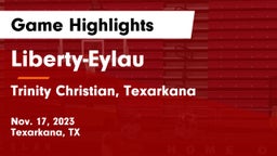 Liberty-Eylau  vs Trinity Christian, Texarkana Game Highlights - Nov. 17, 2023
