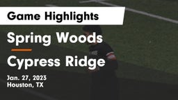 Spring Woods  vs Cypress Ridge  Game Highlights - Jan. 27, 2023