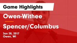 Owen-Withee  vs Spencer/Columbus  Game Highlights - Jan 28, 2017