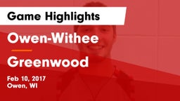 Owen-Withee  vs Greenwood Game Highlights - Feb 10, 2017