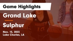 Grand Lake  vs Sulphur  Game Highlights - Nov. 15, 2023