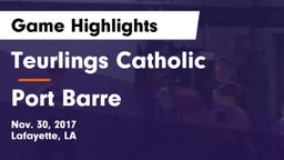 Teurlings Catholic  vs Port Barre Game Highlights - Nov. 30, 2017