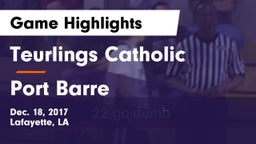 Teurlings Catholic  vs Port Barre Game Highlights - Dec. 18, 2017