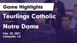 Teurlings Catholic  vs Notre Dame  Game Highlights - Feb. 20, 2021