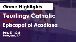 Teurlings Catholic  vs Episcopal of Acadiana  Game Highlights - Dec. 23, 2023