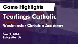 Teurlings Catholic  vs Westminster Christian Academy  Game Highlights - Jan. 2, 2024