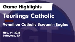 Teurlings Catholic  vs Vermilion Catholic Screamin Eagles Game Highlights - Nov. 14, 2023