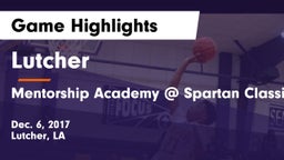 Lutcher  vs Mentorship Academy @ Spartan Classic Game Highlights - Dec. 6, 2017
