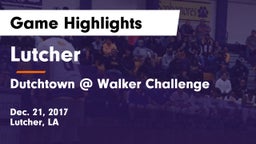 Lutcher  vs Dutchtown @ Walker Challenge Game Highlights - Dec. 21, 2017