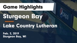 Sturgeon Bay  vs Lake Country Lutheran  Game Highlights - Feb. 2, 2019