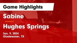 Sabine  vs Hughes Springs  Game Highlights - Jan. 9, 2024