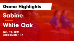 Sabine  vs White Oak  Game Highlights - Jan. 12, 2024