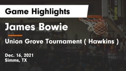 James Bowie  vs Union Grove Tournament ( Hawkins ) Game Highlights - Dec. 16, 2021