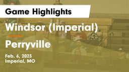 Windsor (Imperial)  vs Perryville  Game Highlights - Feb. 6, 2023
