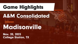 A&M Consolidated  vs Madisonville  Game Highlights - Nov. 20, 2023