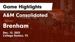 A&M Consolidated  vs Brenham  Game Highlights - Dec. 12, 2023