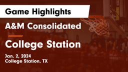 A&M Consolidated  vs College Station  Game Highlights - Jan. 2, 2024