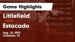 Littlefield  vs Estacado  Game Highlights - Aug. 18, 2023