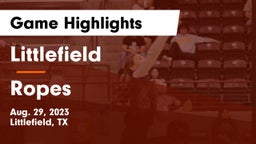 Littlefield  vs Ropes  Game Highlights - Aug. 29, 2023