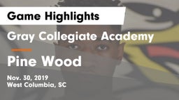 Gray Collegiate Academy vs Pine Wood Game Highlights - Nov. 30, 2019