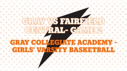 Gray Collegiate Academy girls basketball highlights Gray vs Fairfield Central- Game 2