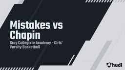 Gray Collegiate Academy girls basketball highlights Mistakes vs Chapin