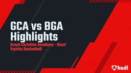 Grace Christian Academy basketball highlights GCA vs BGA Highlights