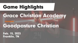 Grace Christian Academy vs Goodpasture Christian  Game Highlights - Feb. 15, 2023