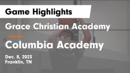 Grace Christian Academy vs Columbia Academy  Game Highlights - Dec. 8, 2023