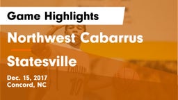 Northwest Cabarrus  vs Statesville Game Highlights - Dec. 15, 2017