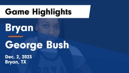 Bryan  vs George Bush  Game Highlights - Dec. 2, 2023