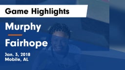Murphy  vs Fairhope  Game Highlights - Jan. 3, 2018