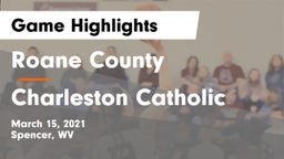 Roane County  vs Charleston Catholic Game Highlights - March 15, 2021