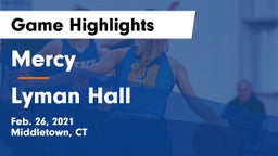 Mercy  vs Lyman Hall  Game Highlights - Feb. 26, 2021