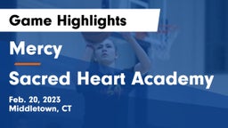 Mercy  vs Sacred Heart Academy Game Highlights - Feb. 20, 2023