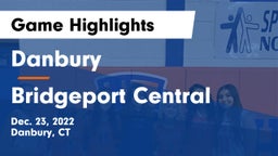 Danbury  vs Bridgeport Central  Game Highlights - Dec. 23, 2022