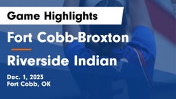 Fort Cobb-Broxton  vs Riverside Indian  Game Highlights - Dec. 1, 2023