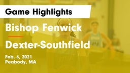 Bishop Fenwick  vs Dexter-Southfield Game Highlights - Feb. 6, 2021