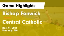 Bishop Fenwick  vs Central Catholic  Game Highlights - Dec. 14, 2021