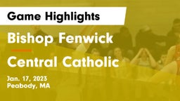 Bishop Fenwick  vs Central Catholic  Game Highlights - Jan. 17, 2023