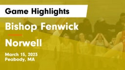 Bishop Fenwick  vs Norwell  Game Highlights - March 15, 2023